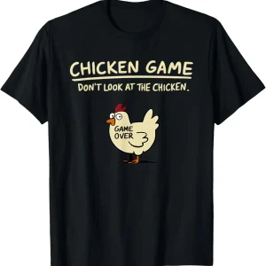 Chicken Game Don't Look At The Chicken Funny Chicken T-Shirt Printed Graphic T Shirt Women Clothing Ropa Hombre
