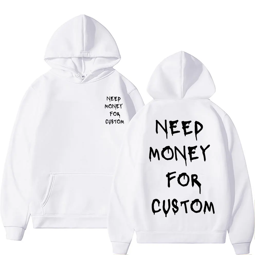 Funny Need Money for Custom Graphic Print Hoodie Men's Fleece Cotton Sweatshirt Streetwear Men Women Casual Oversized Hoodies - Image 5